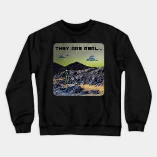 UFO's and Aliens - They are real... Crewneck Sweatshirt